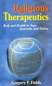 Religious Therapeutics: Body and Health in Yoga, Ayurveda, and Tantra (paperback) - Image 2